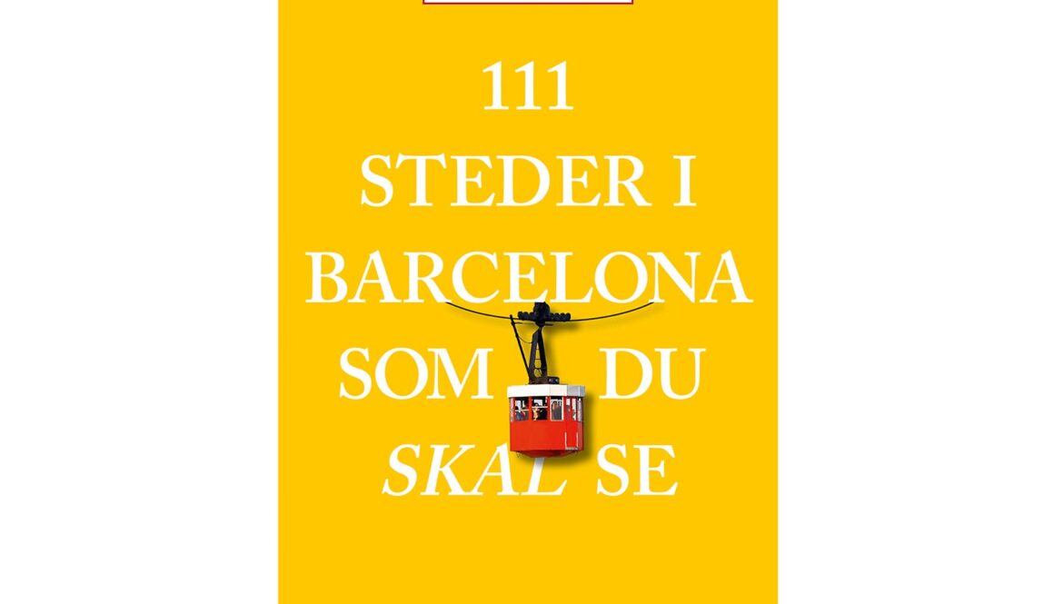 11 steder i Barcelona som du skal se - Rejseguide viser dig vej til Barcelonas hemmelige steder