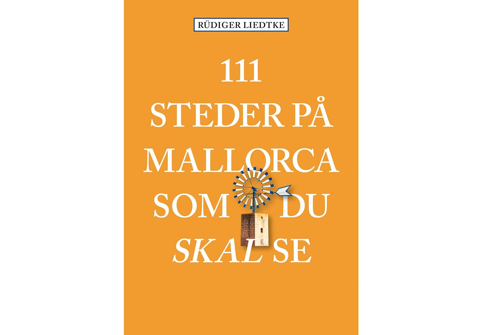 Her finder du Mallorcas hemmelige steder - 111 steder på Mallorca som du skal se